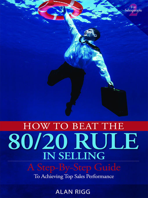 Title details for How to Beat the 80/20 Rule in Selling by Alan Rigg - Available